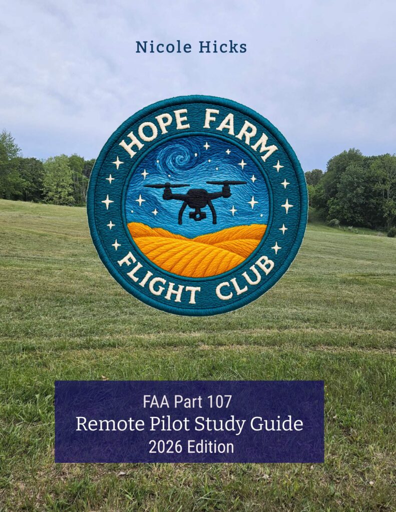 Front cover of “FAA Part 107 Remote Pilot Study Guide — 2026 Edition” by Nicole Hicks with Hope Farm Flight Club.