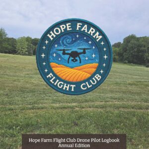 Front cover showing “Nicole Hicks” above an embroidered “Hope Farm Flight Club” patch with a drone over hills and stars, on a grassy field background; title reads “Hope Farm Flight Club Drone Pilot Logbook Annual Edition.”